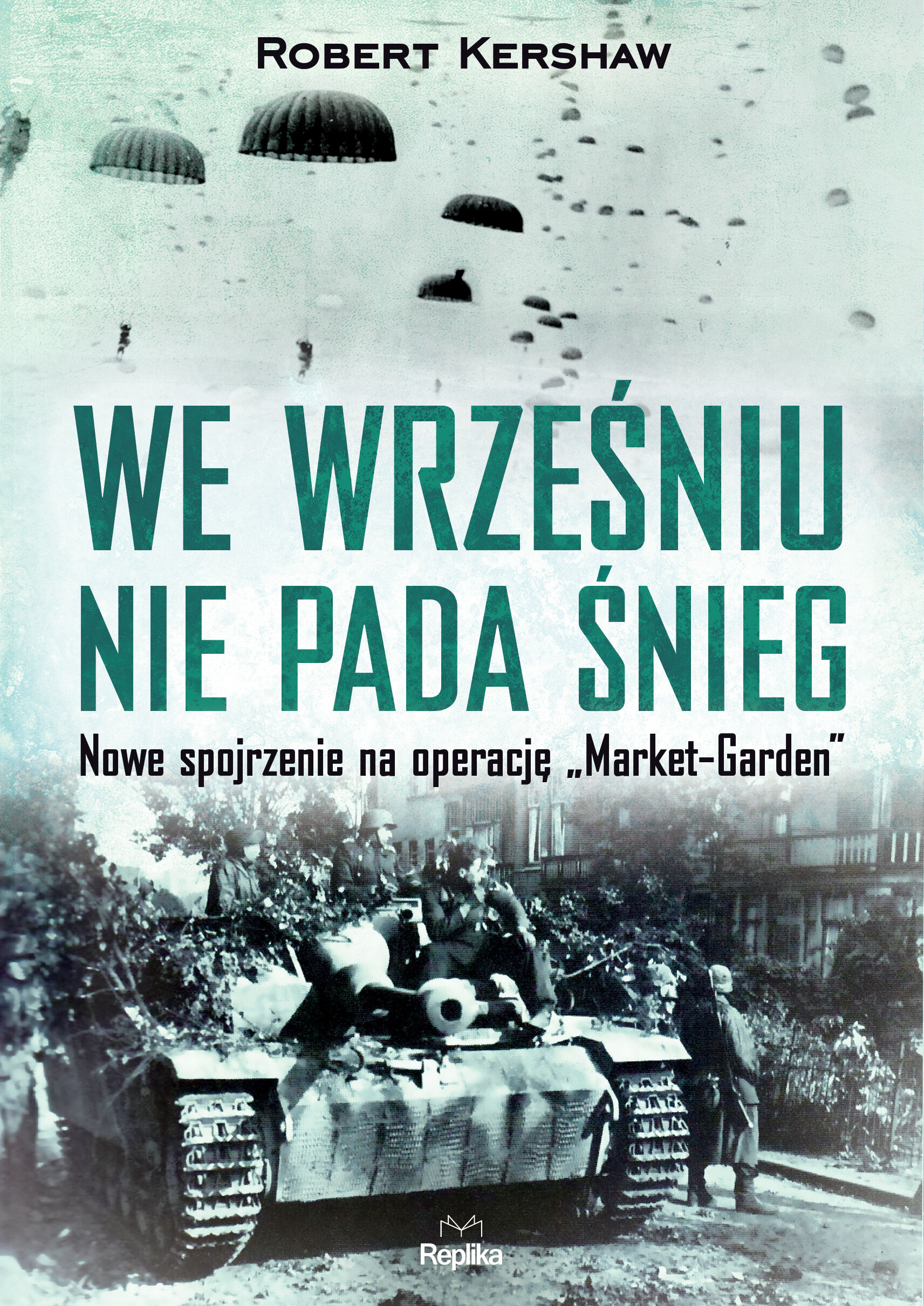 We wrześniu nie pada śnieg nowe spojrzenie na operację market garden