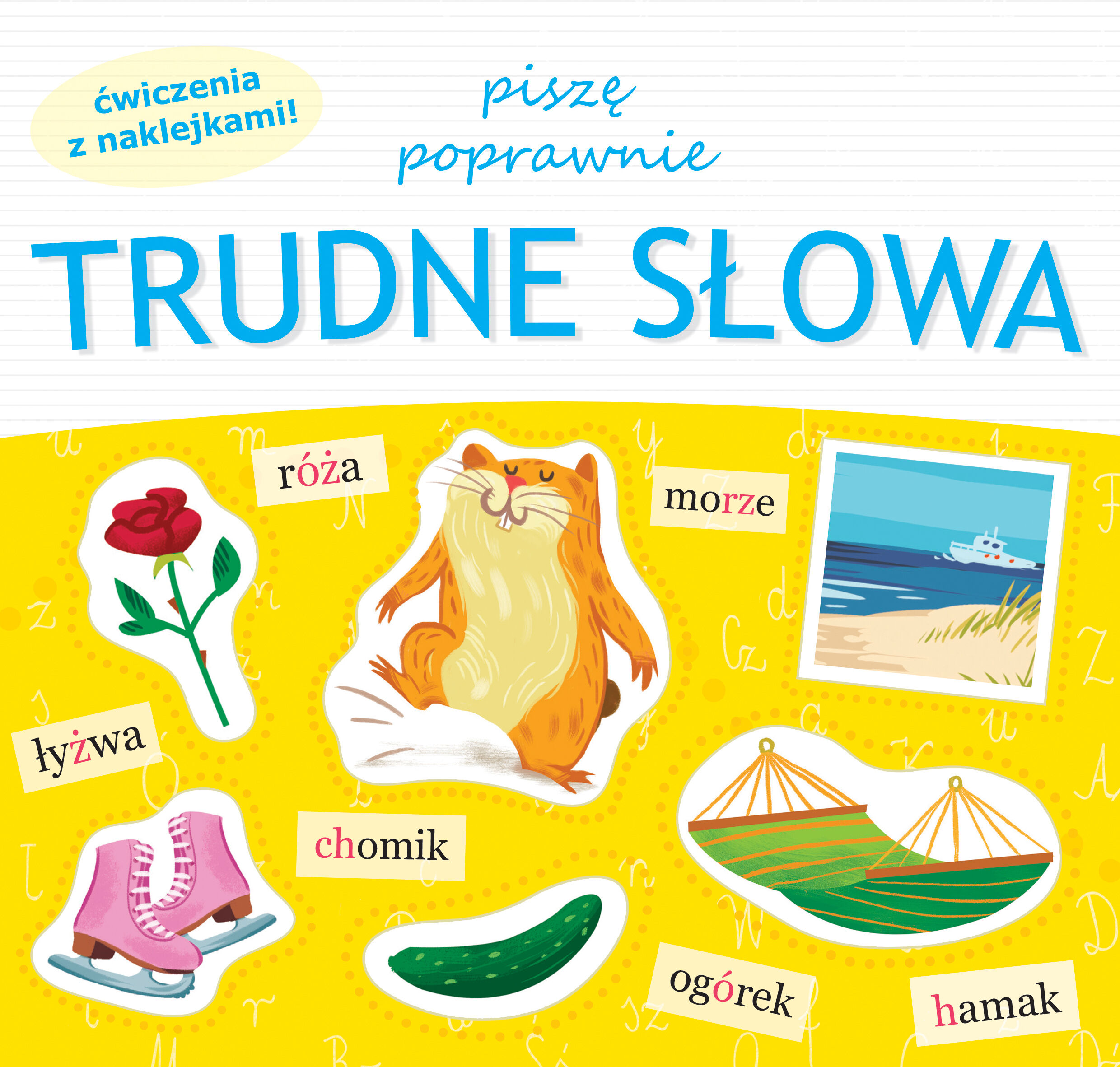 Piszę poprawnie trudne słowa ćwiczenia z naklejkami