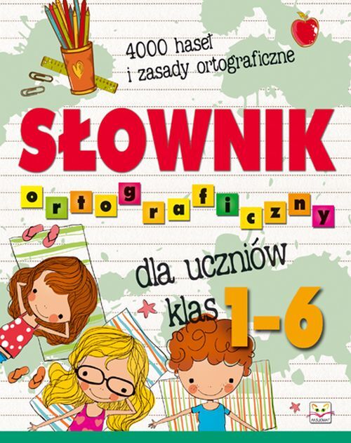 Słownik ortograficzny dla ucznió klas 1-6