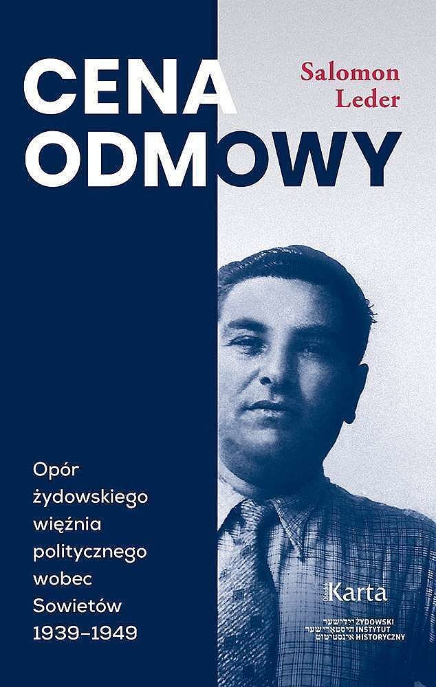 Cena odmowy. Opór żydowskiego więźnia politycznego wobec sowietów 1939-1949