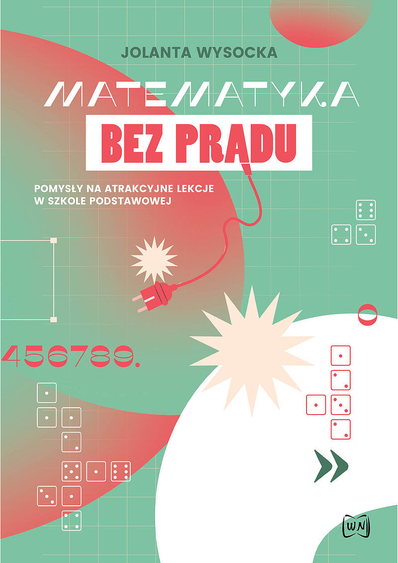 Matematyka bez prądu pomysły na atrakcyjne lekcje w szkole podstawowej