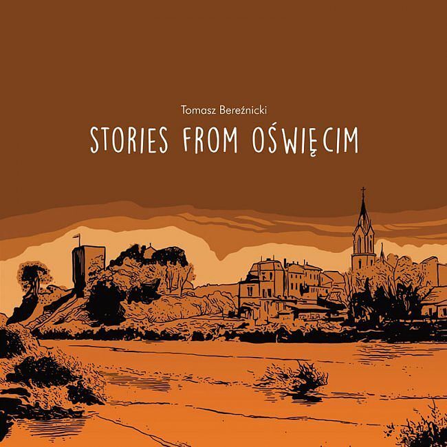 Oświęcimskie historie - Stories from Oświęcim