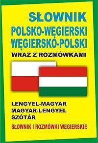 Słownik polsko-węgierski węgiersko-polski wraz z rozmówkami Słownik i rozmówki węgierskie