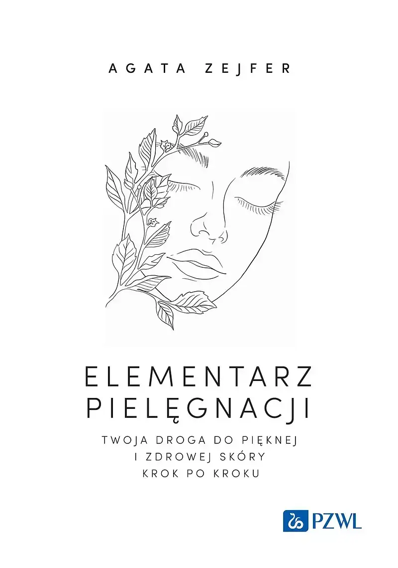 Elementarz pielęgnacji. Twoja droga do pięknej i zdrowej skóry krok po kroku