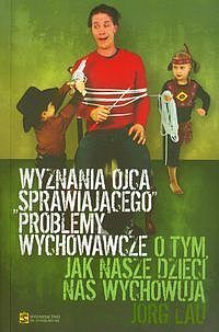 Wyznania ojca sprawiajacego problemy wychowawcze