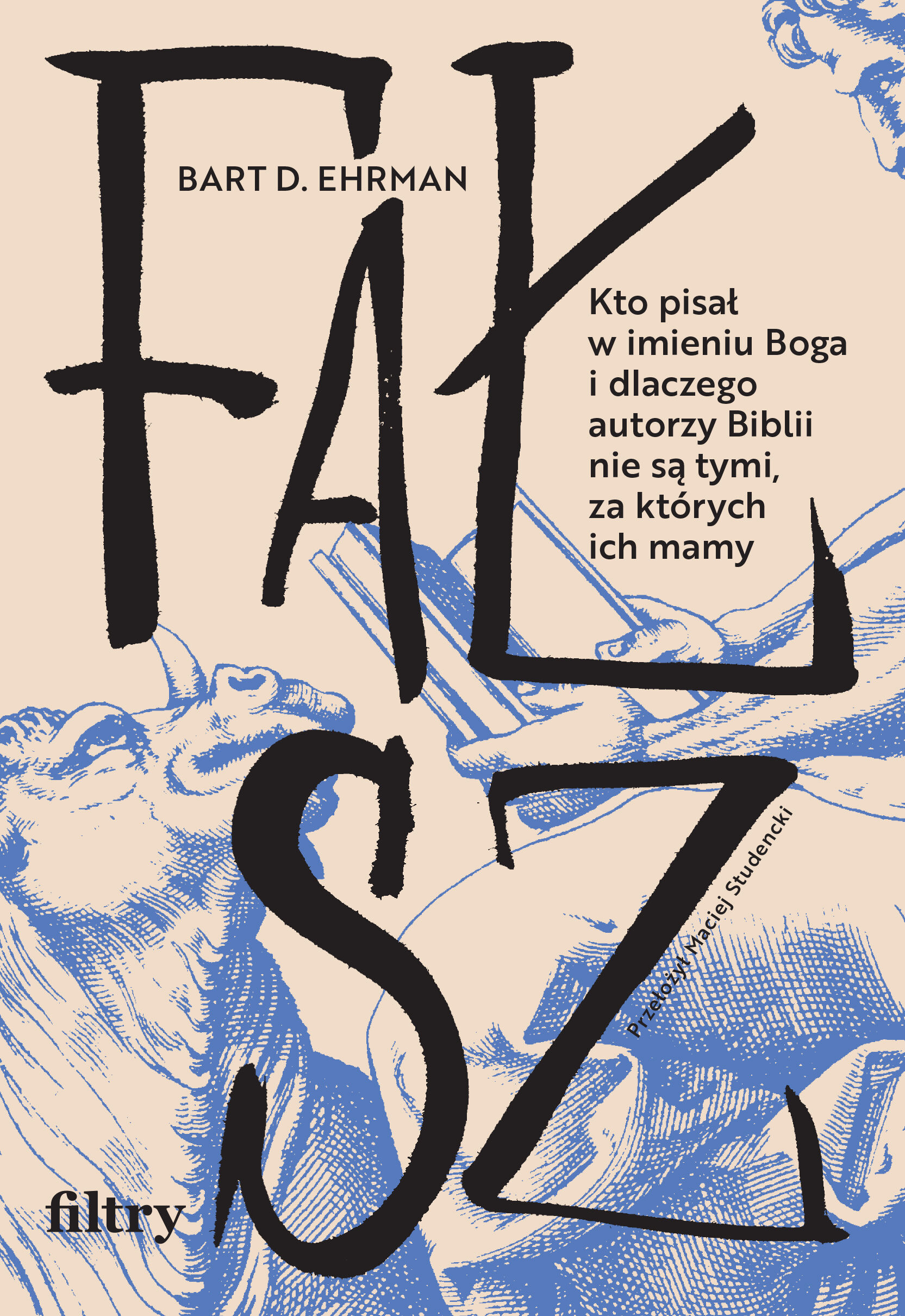 Fałsz. Kto pisał w imieniu Boga i dlaczego autorzy Biblii nie są tymi, za których ich mamy (e-book)