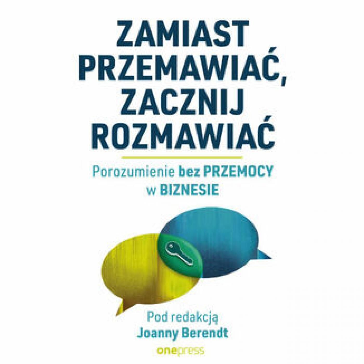 Zamiast przemawiać, zacznij rozmawiać. Porozumienie bez Przemocy w biznesie (audiobook MP3)