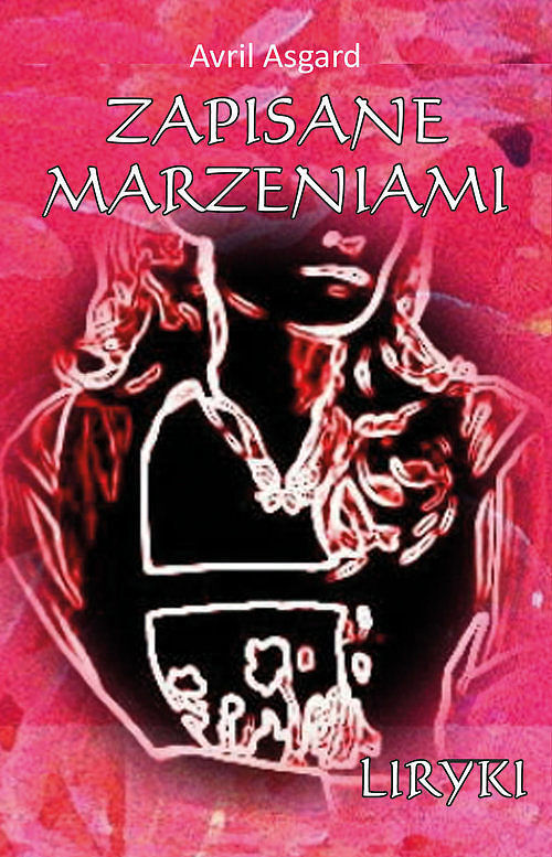 Zapisane marzeniami. Liryki