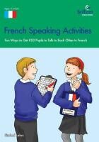 French Speaking Activities-Fun Ways to Get Ks3 Pupils to Talk to Each Other in French