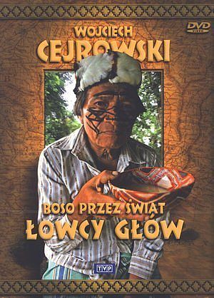 Wojciech Cejrowski. Boso przez świat. Łowcy głów