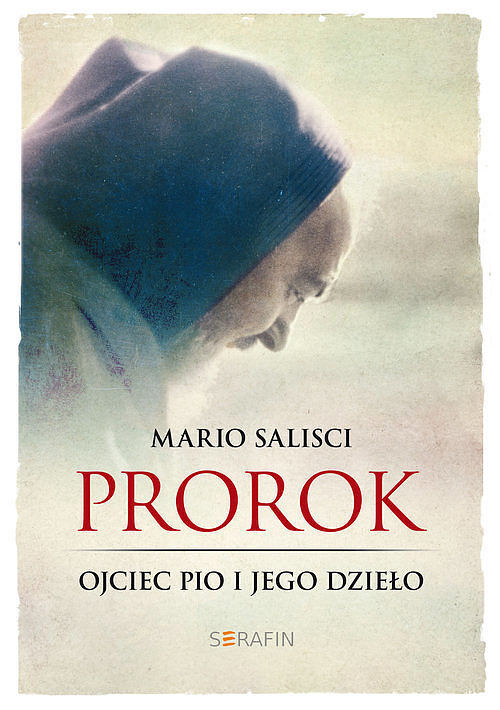 Prorok Ojciec Pio i jego dzieło