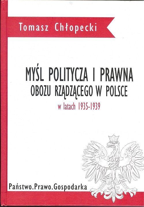 Myśl polityczna i prawna obozu rządzącego w Polsce w latach 1935-1939