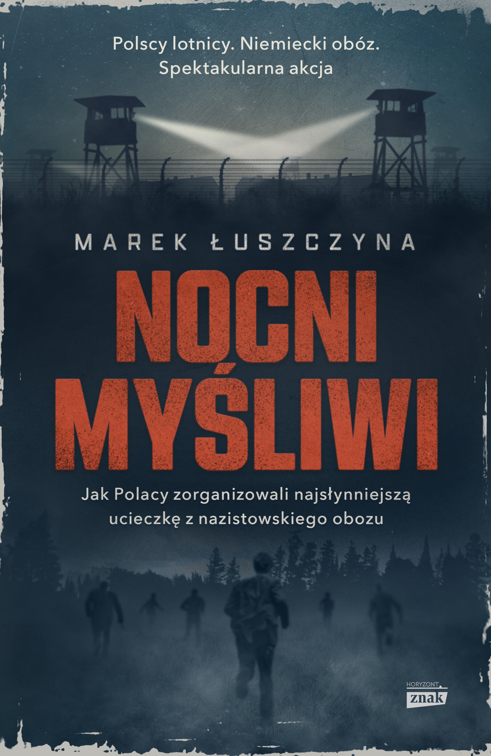 Nocni myśliwi. Jak Polacy zorganizowali najsłynniejszą ucieczkę z nazistowskiego obozu