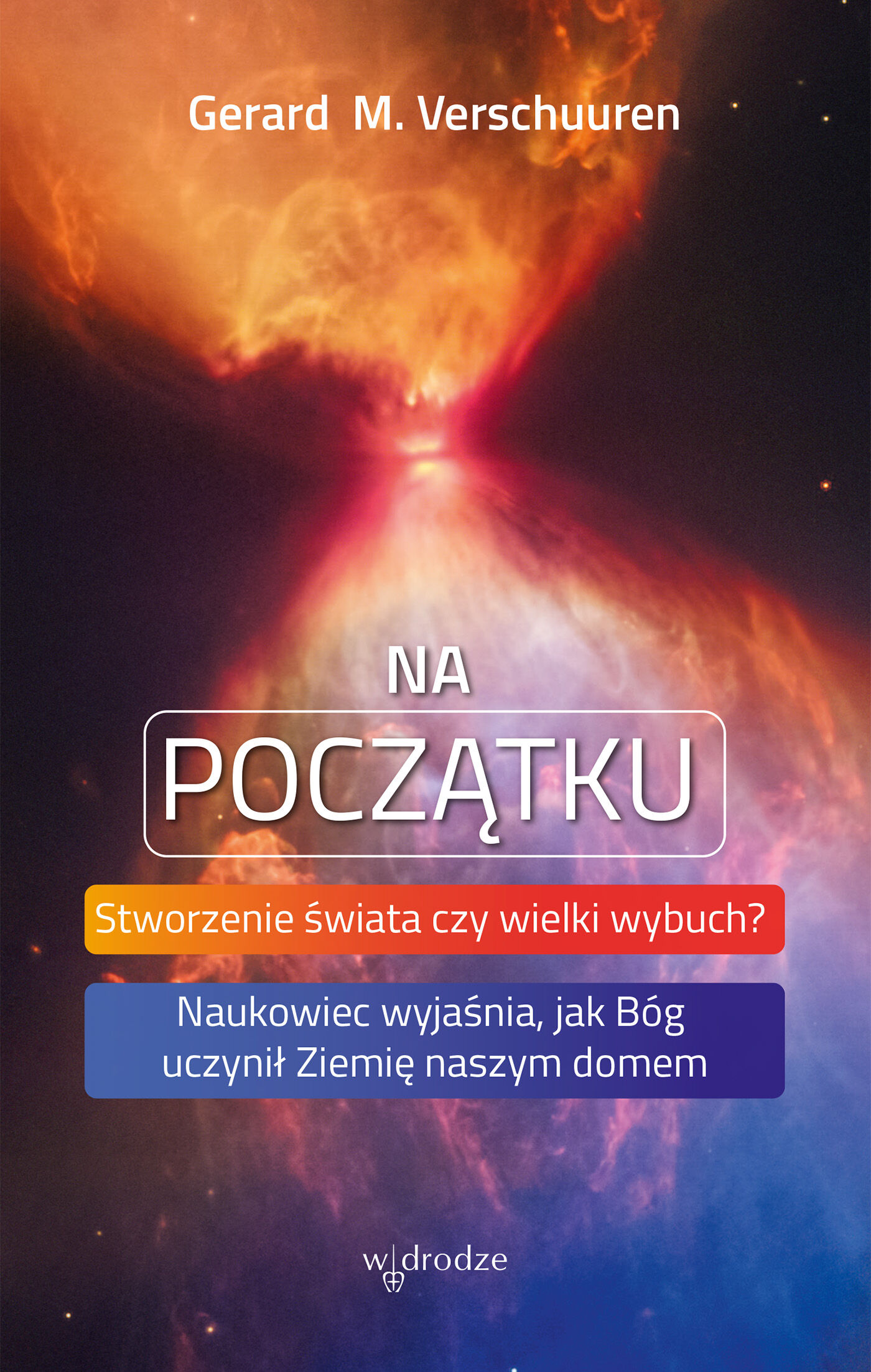 Na początku. Stworzenie świata czy wielki wybuch? Naukowiec wyjaśnia, jak Bóg uczynił Ziemię naszym domem (e-book)