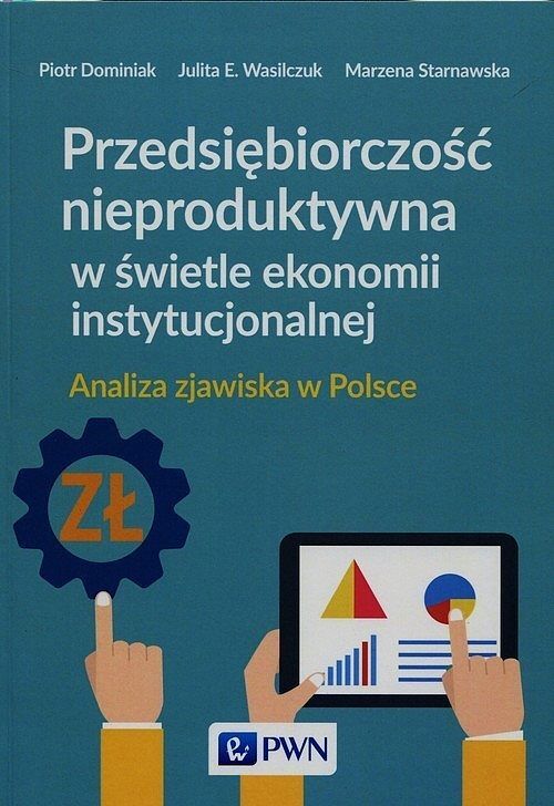 Przedsiębiorczość nieproduktywna w świetle ekonomii instytucjonalnej.