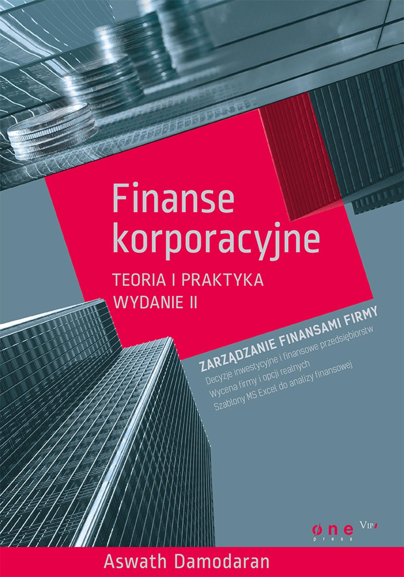 Finanse korporacyjne. Teoria i praktyka. Wydanie II (e-book)