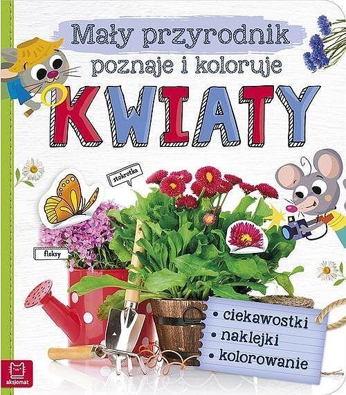 Mały przyrodnik poznaje i koloruje. Kwiaty