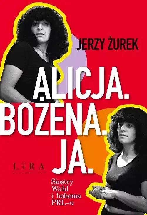 Alicja Bożena Ja Siostry Wahl i bohema PRL-u