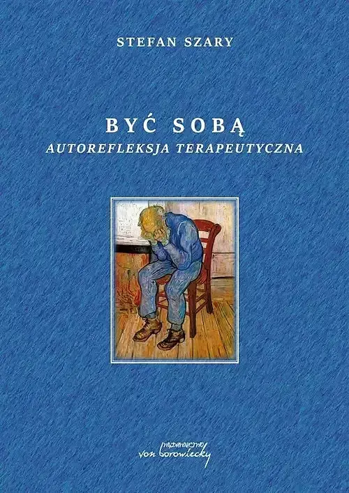 Być sobą. Autorefleksja terapeutyczna