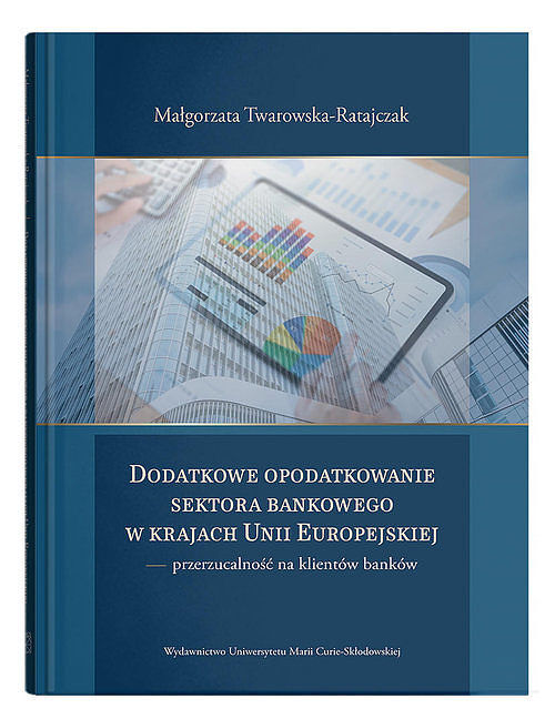 Dodatkowe opodatkowanie sektora bankowego w krajach Unii Europejskiej - przerzucalność na klientów b