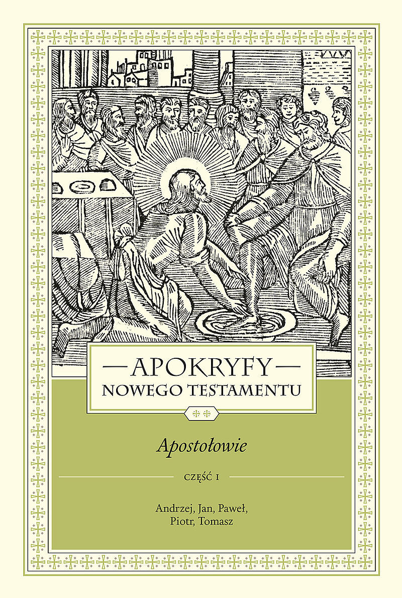 APOKRYFY NOWEGO TESTAMENTU. APOSTOŁOWIE. TOM II, część 1