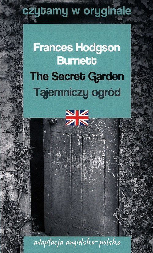 The Secret Garden / Tajemniczy ogród. Czytamy w oryginale wielkie powieści