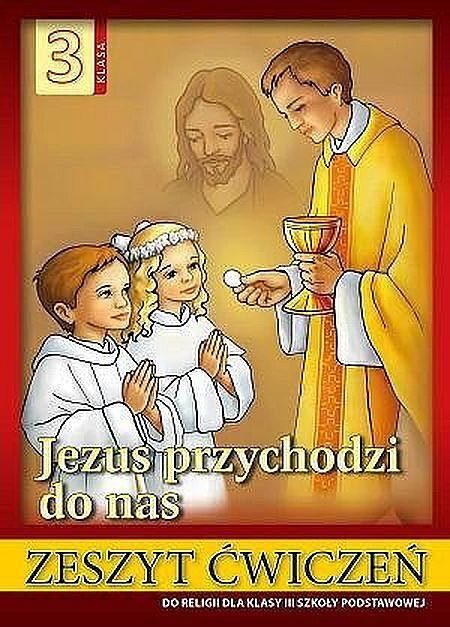 Religia jezus przychodzi do nas ćwiczenia dla klasy 3 szkoły podstawowej