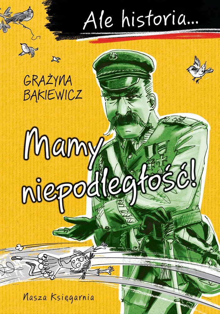 Mamy niepodległość! Ale historia...