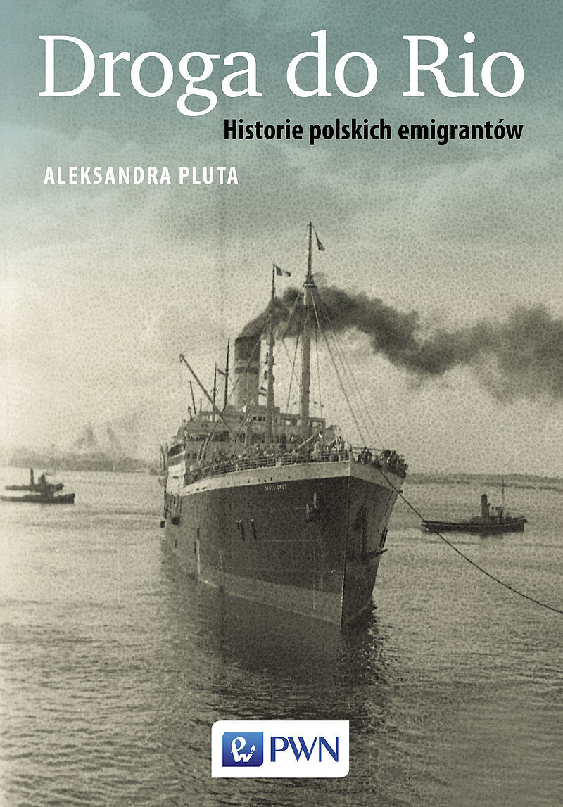 Droga do Rio. Historie polskich emigrantów