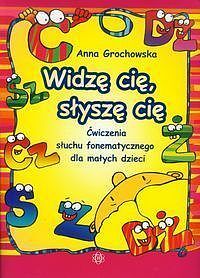 Widzę cię, słyszę cię Ćwiczenia słuchu fonetycznego dla małych dzieci