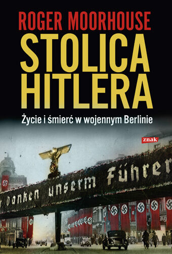 Stolica Hitlera. Życie i śmierć w wojennym Berlinie