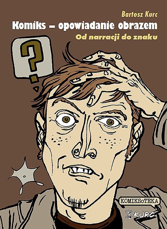 Komiks - opowiadanie obrazem. Od narracji do znaku (wyd. II)
