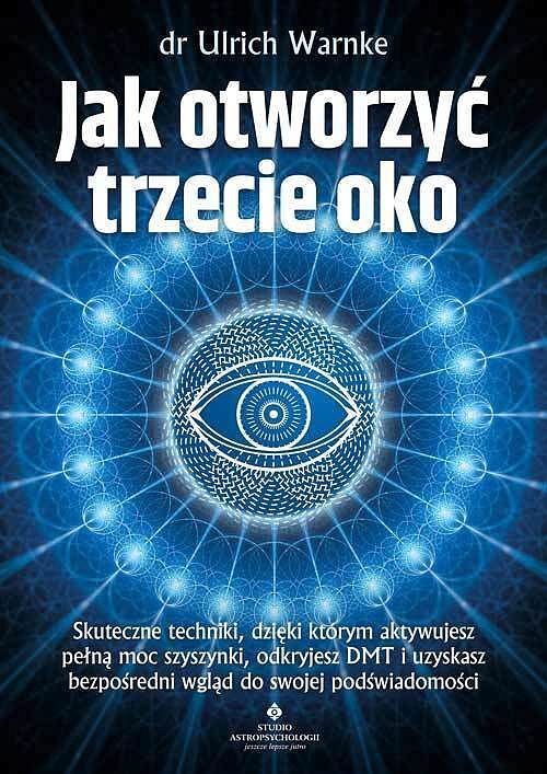 Jak otworzyć trzecie oko? skuteczne techniki, dzięki którym aktywujesz pełną moc szyszynki, odkryjesz dmt i uzyskasz bezpośredni wgląd do swojej podświadomości