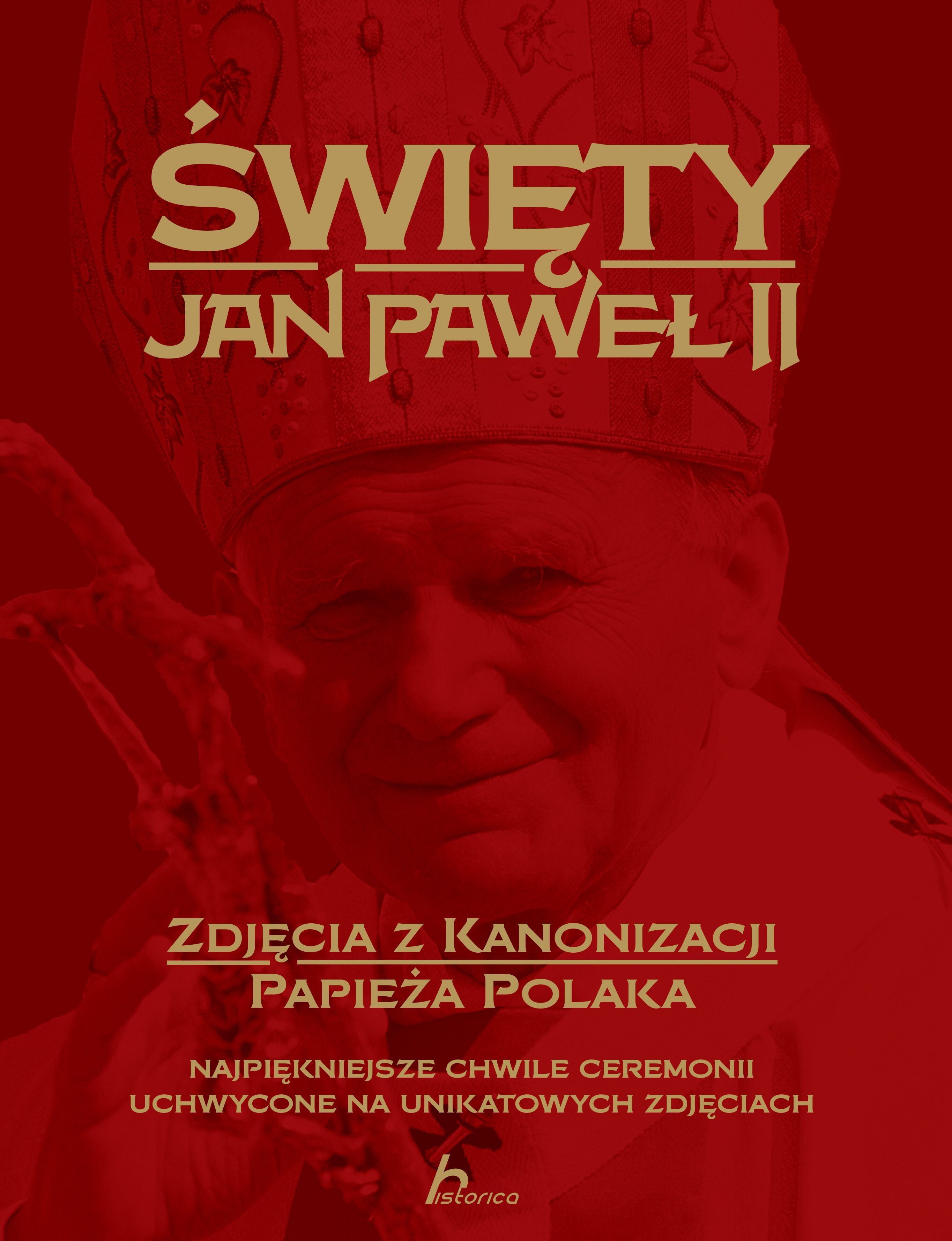 Święty Jan Paweł II. Zdjęcia z kanonizacji