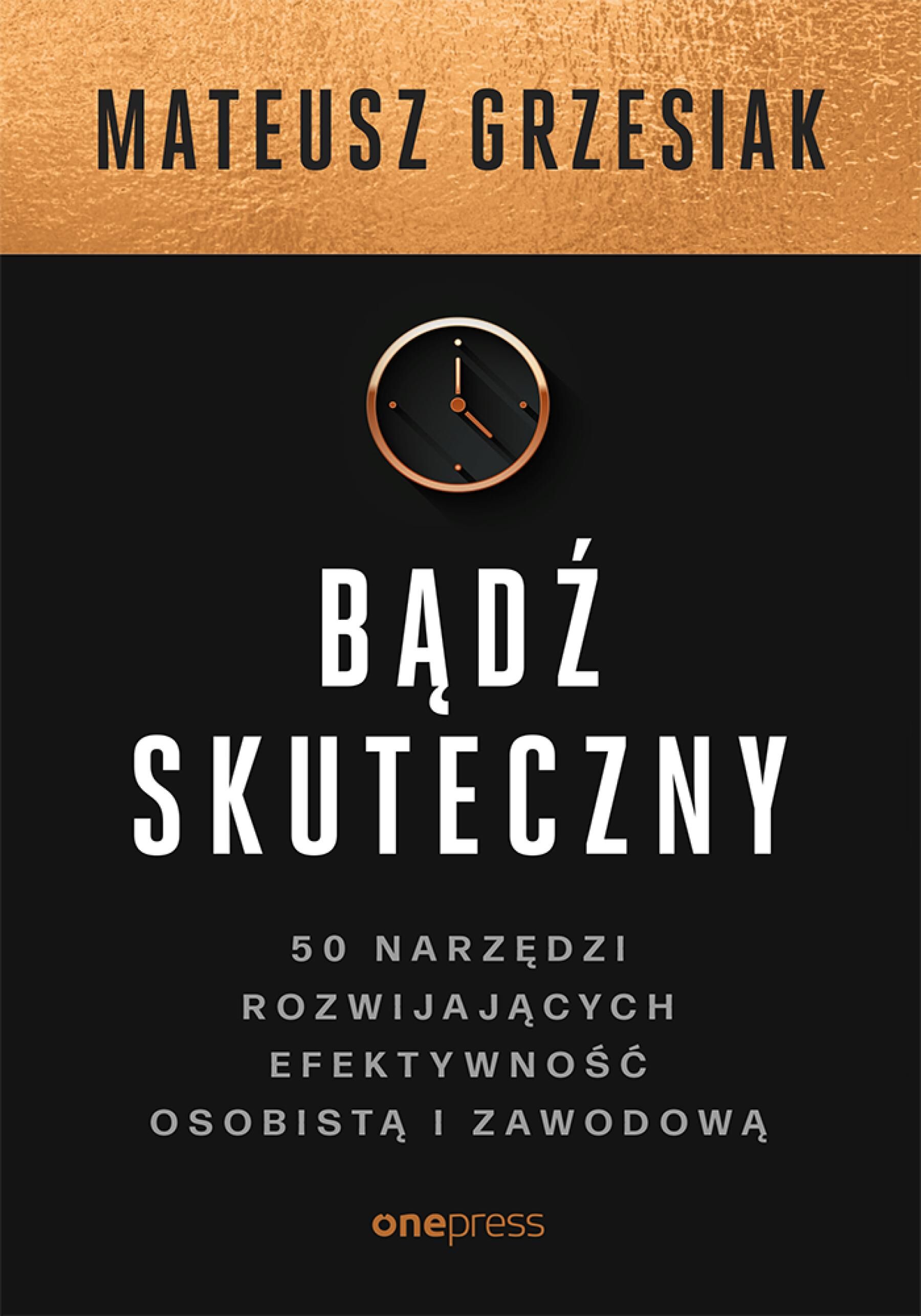 Bądź skuteczny. 50 narzędzi rozwijających efektywność osobistą i zawodową (audiobook MP3)