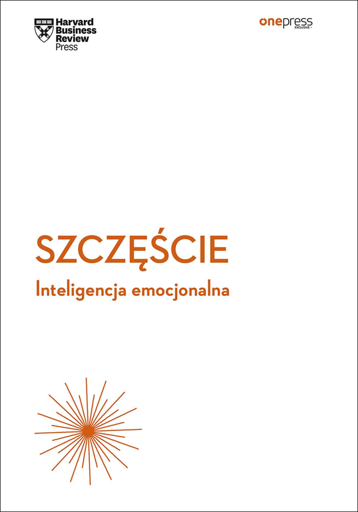 Szczęście. Inteligencja emocjonalna. Harvard Business Review (e-book)