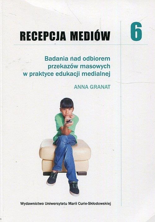 Recepcja mediów 6 Badania nad odbiorem przekazów masowych w praktyce edukacji medialnej