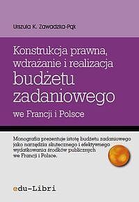 Konstrukcja prawna, wdrażanie i realizacja budżetu zadaniowego we Francji i Polsce