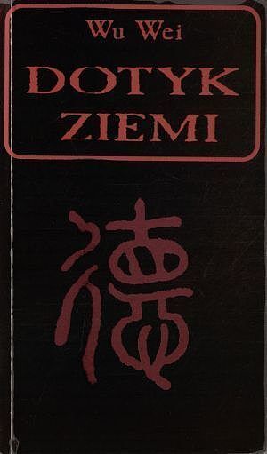Wu Wei. Dotyk Ziemi