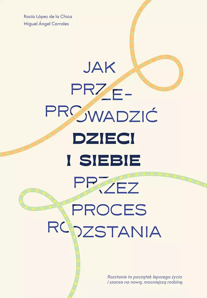 Jak przeprowadzić dzieci i siebie przez proces rozstania