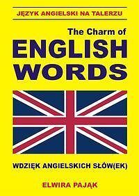 Język angielski na talerzu. The Charm of English Words Wdzięk angielskich słów(ek)