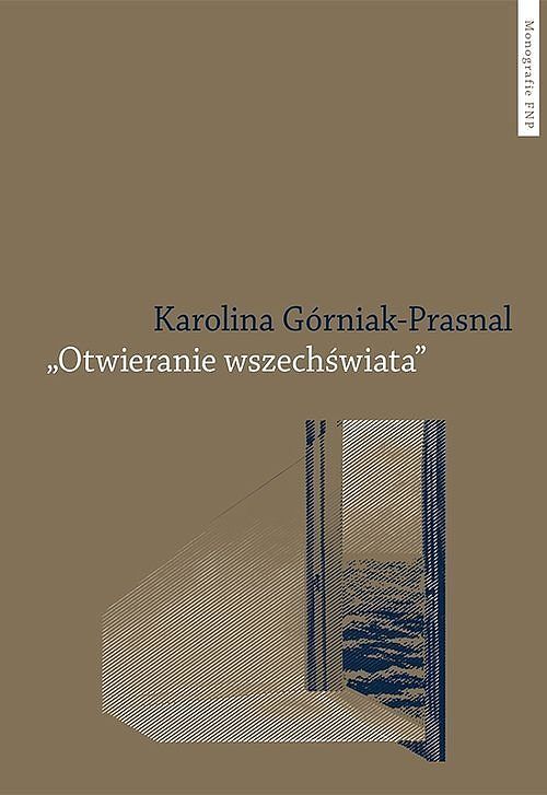 Otwieranie wszechświata Polska powojenna awangarda poetycka Tymoteusz Karpowicz i Krystyna Miłob