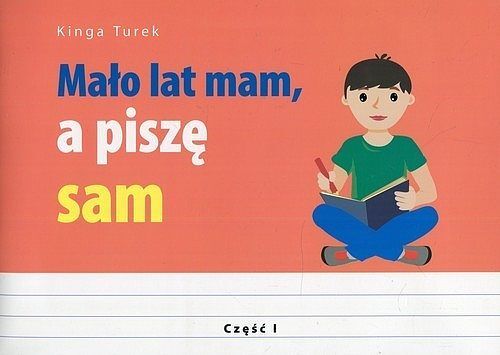 Mało lat mam a piszę sam. Część 1