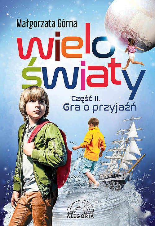 Wieloświaty. Część 2 Gra o przyjaźń