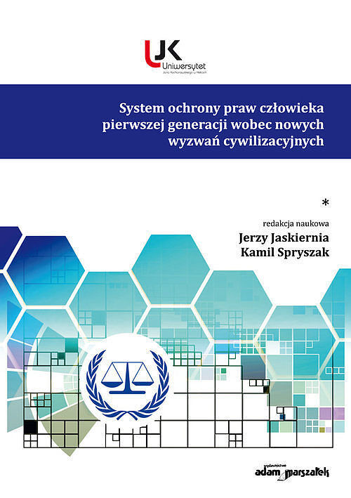 System ochrony praw człowieka pierwszej generacji wobec nowych wyzwań cywilizacyjnych. Tom 1
