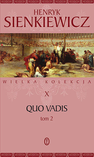 Quo vadis. Tom 2. Seria Wielka kolekcja dzieł Henryka Sienkiewicza. Tom 10