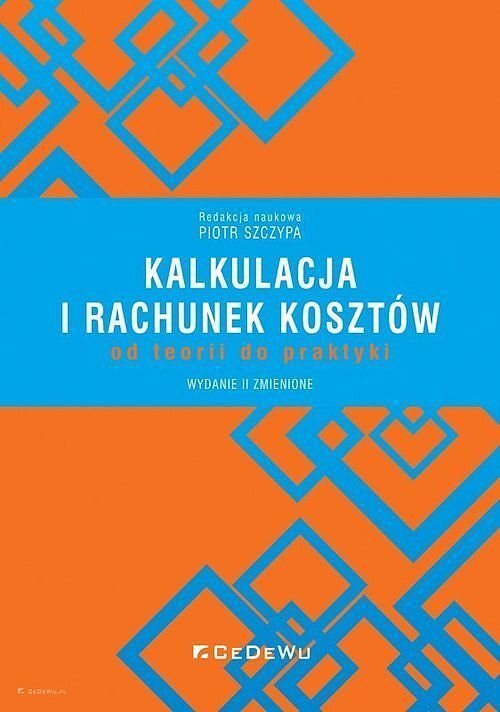 Kalkulacja i rachunek kosztów - od teorii do praktyki