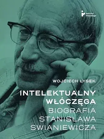 Intelektualny włóczęga. Biografia stanisława swianiewicza