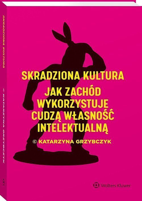 Skradziona kultura Jak Zachód wykorzystuje cudzą własność intelektualną