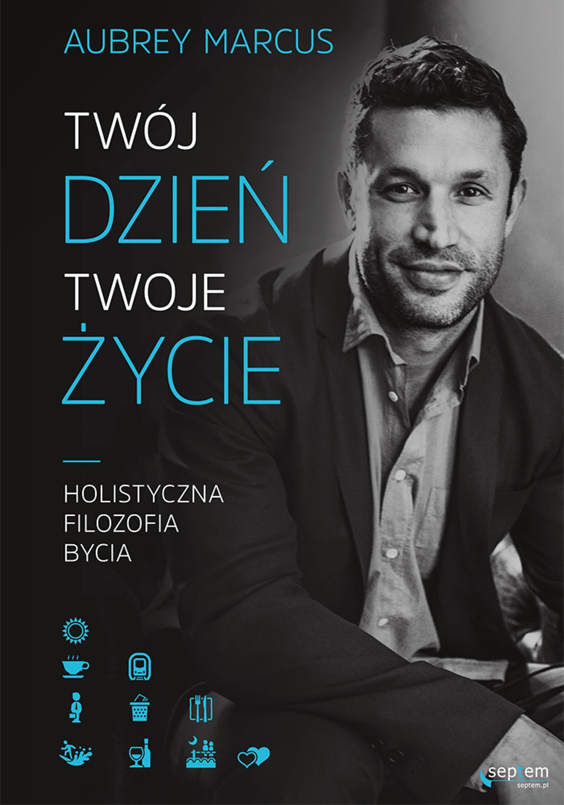 Twój dzień, Twoje życie. Holistyczna filozofia bycia (e-book)